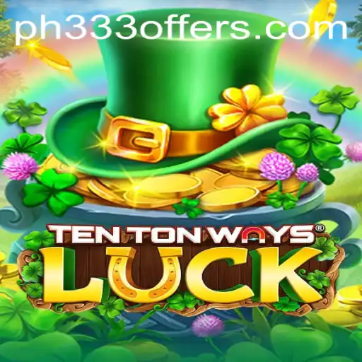 Exploring TenTonWaysLuck: The Exciting New Game with PH333 Mechanics